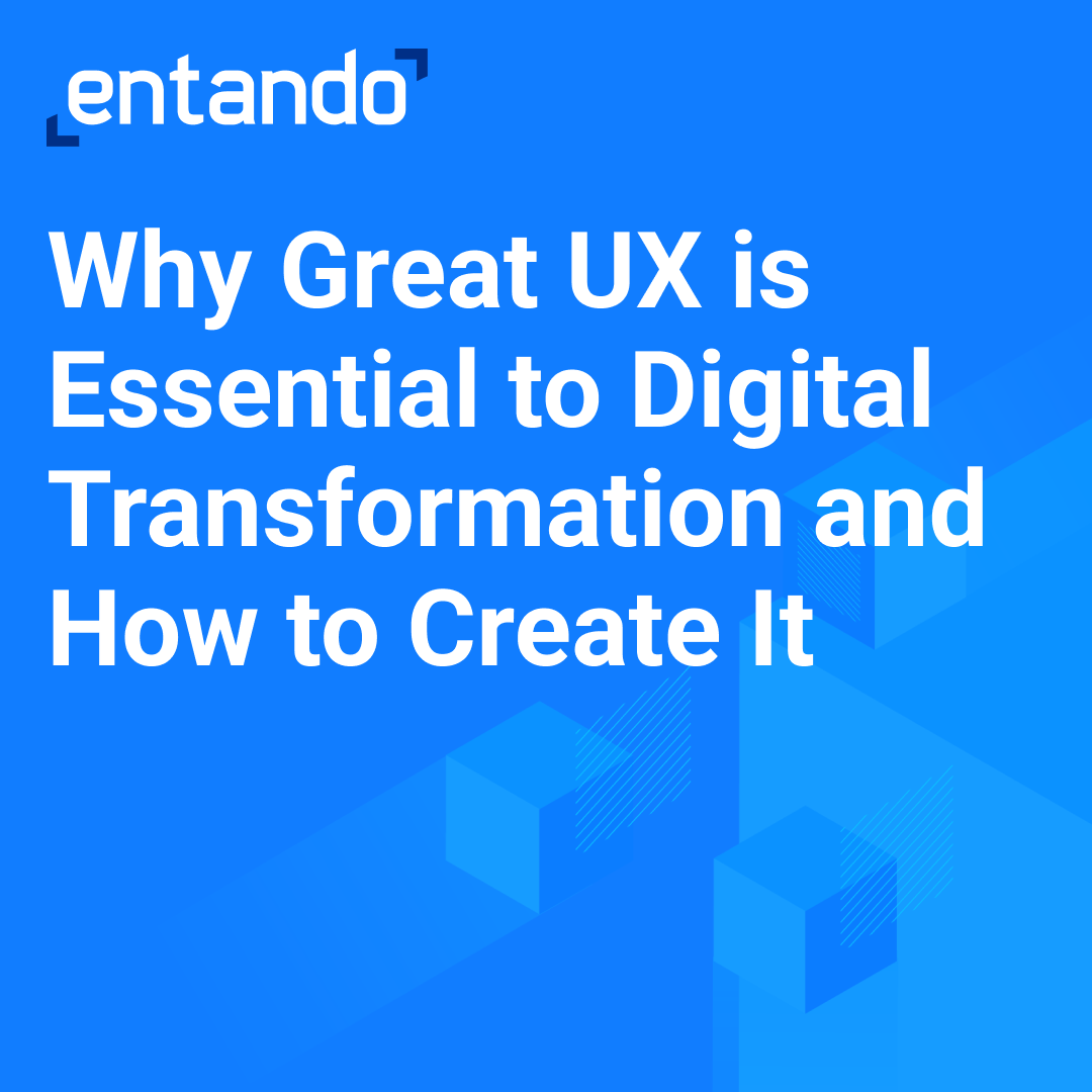 Why Great UX is Essential to Digital Transformation and How to Create It.png
